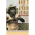 Don't Be Afraid, Gringo: A Honduran Woman Speaks From The Heart: The Story of Elvia Alvarado
