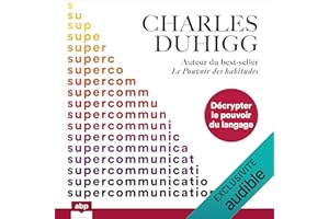 Supercommunication: Décrypter le pouvoir du langage