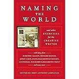 Naming the World: And Other Exercises for the Creative Writer