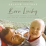 Born Lucky: A Dedicated Father, a Grateful Son, and
