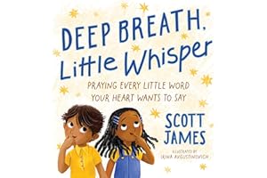 Deep Breath, Little Whisper: Praying Every Little Word Your Heart Wants to Say