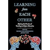 Learning from Each Other: Refining the Practice of Teaching in Higher Education
