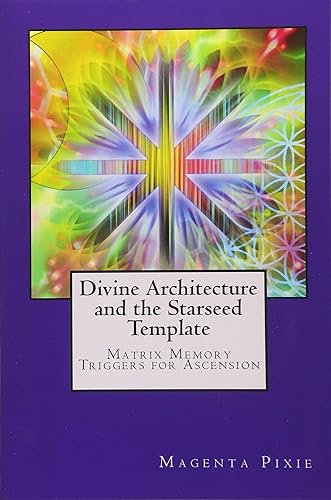 Download Divine Architecture and the Starseed Template: Matrix Memory Triggers for Ascension PDF