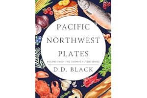 Pacific Northwest Plates: Recipes from the Thomas Austin Series (A Thomas Austin Crime Thriller)
