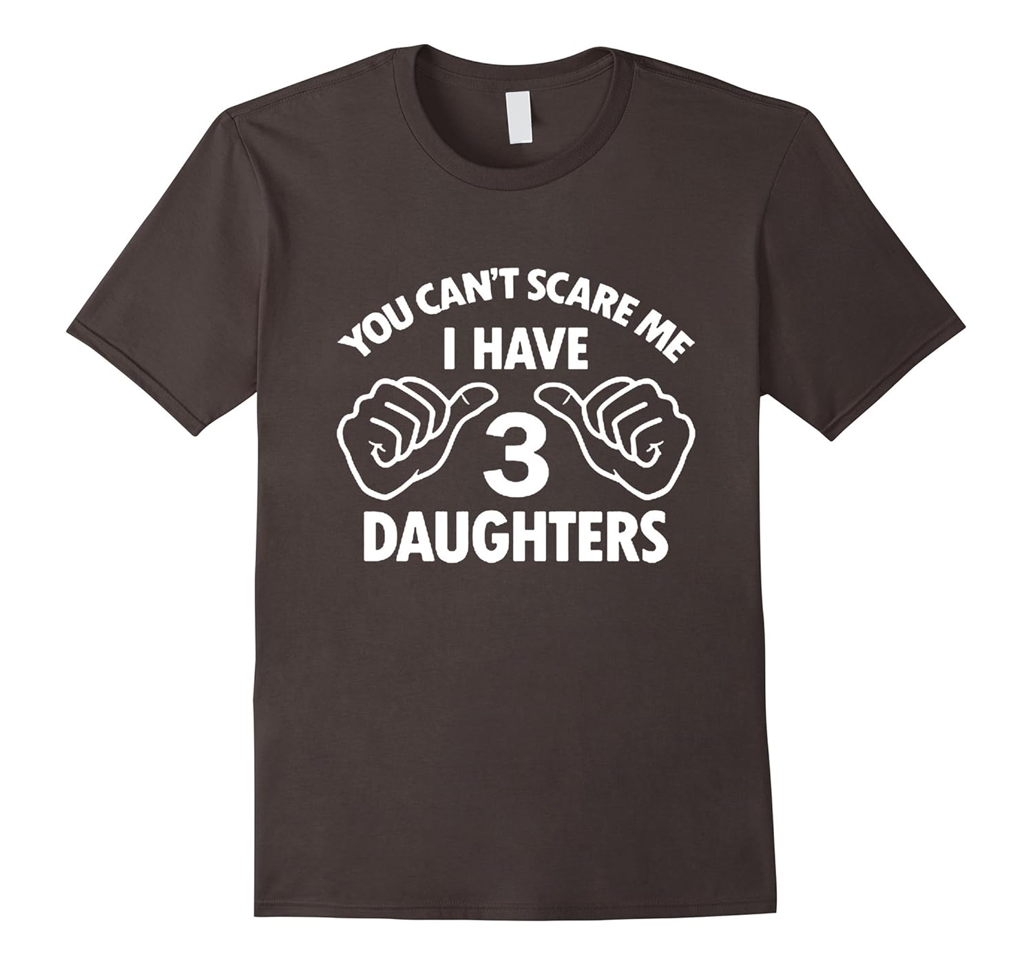 You Can't Scare Me I Have Three Daughters T-shirt Shirt-anz