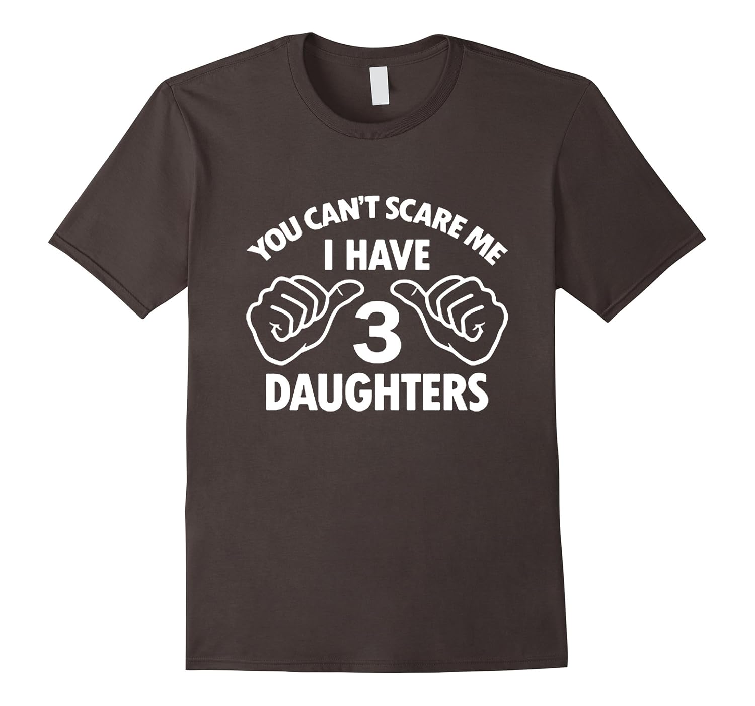 You Can't Scare Me I Have Three Daughters T-shirt Shirt-anz