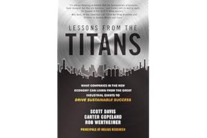 Lessons from the Titans: What Companies in the New Economy Can Learn from the Great Industrial Giants to Drive Sustainable Su
