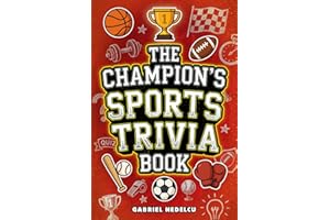 The Champion’s Sports Trivia Book: Amazing Quizzes, Fun Facts & Legendary Stories for Players, Fans and True Sports Lovers