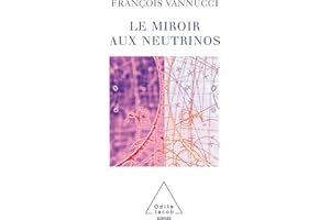 Neutrinos and the Looking-Glass / Le Miroir aux neutrinos (French Edition)