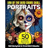 Day of The Dead Sugar Skull PORTRAITS: 50 Large Dia De Los Muertos Calavera & Catrina Women from Historic Eras to Modern Times, Adult & Teen Coloring ... (Day of The Dead (Dia de Los Muertos))