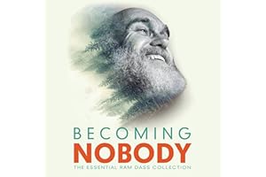 Becoming Nobody: The Essential Ram Dass Collection