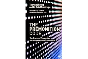 The Premonition Code: The Science of Precognition, How Sensing the Future Can Change Your Life