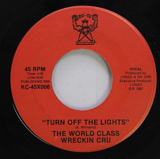 The World Class Wreckin Cru A Williams Lonzo Dr Dre The World Class Wreckin Cru 45 Rpm Turn Off The Lights Turn Off The Lights Amazon Com Music