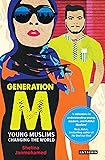 Generation M: Young Muslims Changing the World