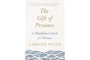 The Gift of Presence: A Mindfulness Guide for Women