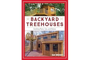 Backyard Treehouses: Building Plans, Tips, and Advice