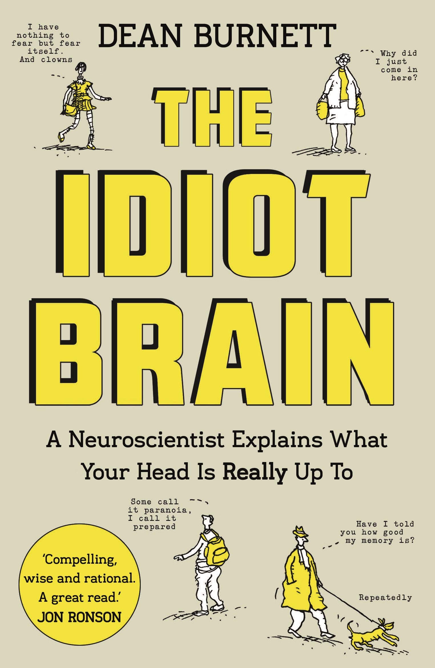 Amazon The Idiot Brain A Neuroscientist Explains What Your Head Is Really Up To Burnett Dean Neuropsychology