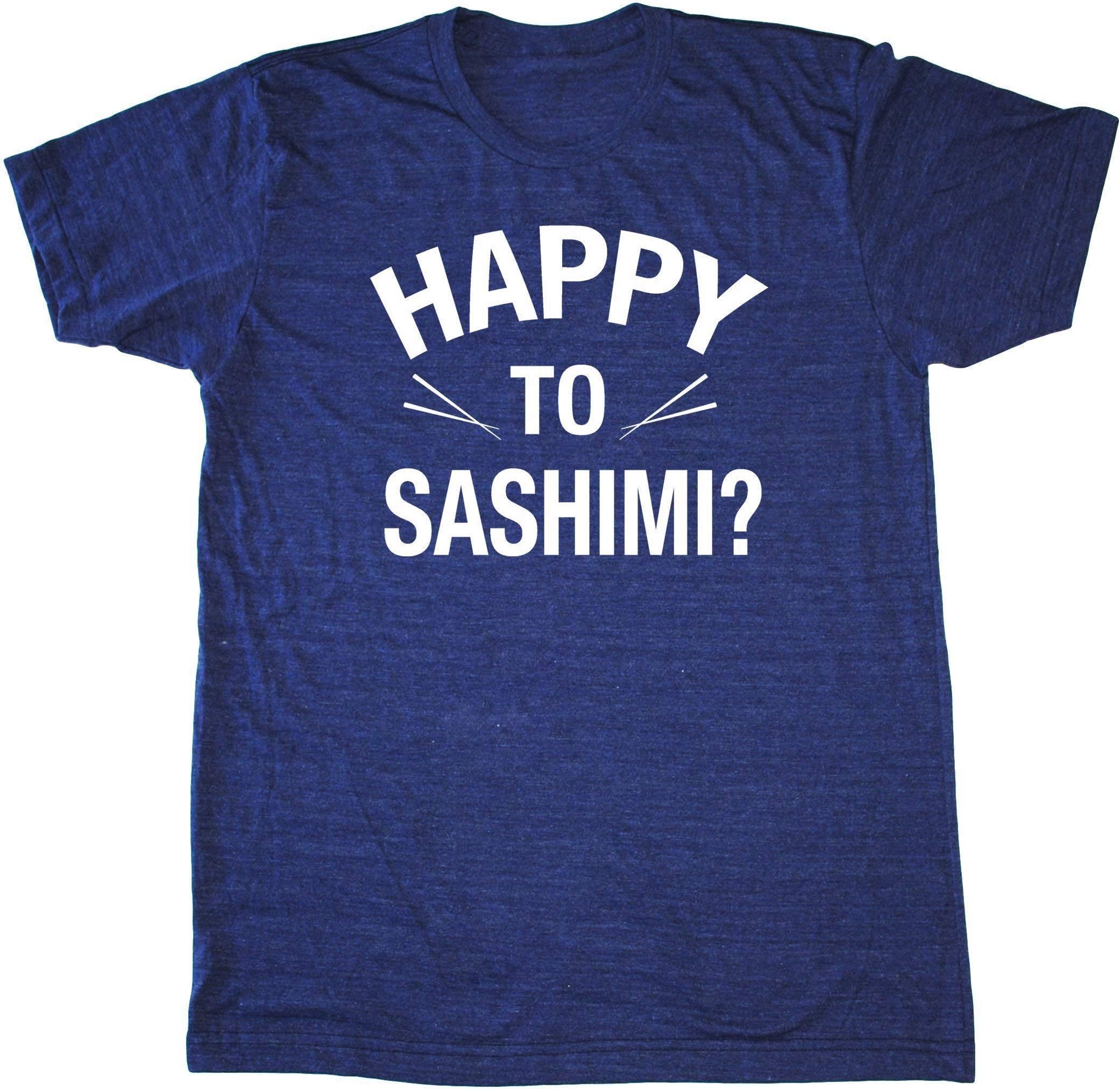Men's Sushi Shirt - Happy to Sashimi - Funny Asian Japanese Food T-Shirt
