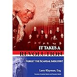 It Takes a Revolution: Forget the Scandal Industry!