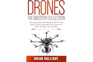 Drones The Mastery Collection: This book contains 2 books from the series Drones: The Professional Drone Pilot's Manual and D