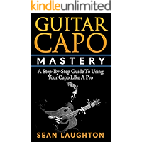 Guitar Capo Mastery: A Step-By-Step Guide To Using Your Capo Like A Pro (Acoustic Guitar Lessons Book 1) book cover Guitar Capo Mastery: A Step-By-Step Guide To Using Your Capo Like A Pro (Acoustic Guitar Lessons Book 1) book cover