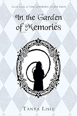 In the Garden of Memories (Looking Glass Saga Book 10) Kindle Edition