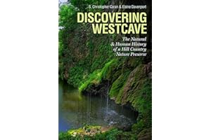 Discovering Westcave: The Natural and Human History of a Hill Country Nature Preserve (Kathie and Ed Cox Jr. Books on Conservation Leadership, ... and the Environment, Texas State University)
