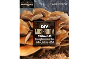 DIY Mushroom Cultivation: Growing Mushrooms at Home for Food, Medicine, and Soil