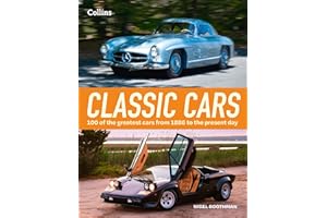 Classic Cars: An essential collection of 100 world-famous classic cars and the stories behind them