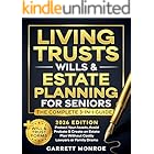 Living Trusts, Wills & Estate Planning for Seniors - The Complete 3-in-1 Guide: Protect Your Assets, Avoid Probate & Create an Estate Plan Without Costly Lawyers or Family Drama (+Will & Trust Forms)