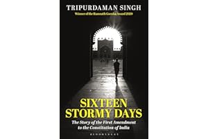 Sixteen Stormy Days: The Story of the First Amendment to the Constitution of India