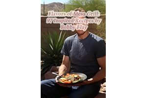 Flavors of Mesa Grill: 97 Inspired Recipes by Bobby Flay