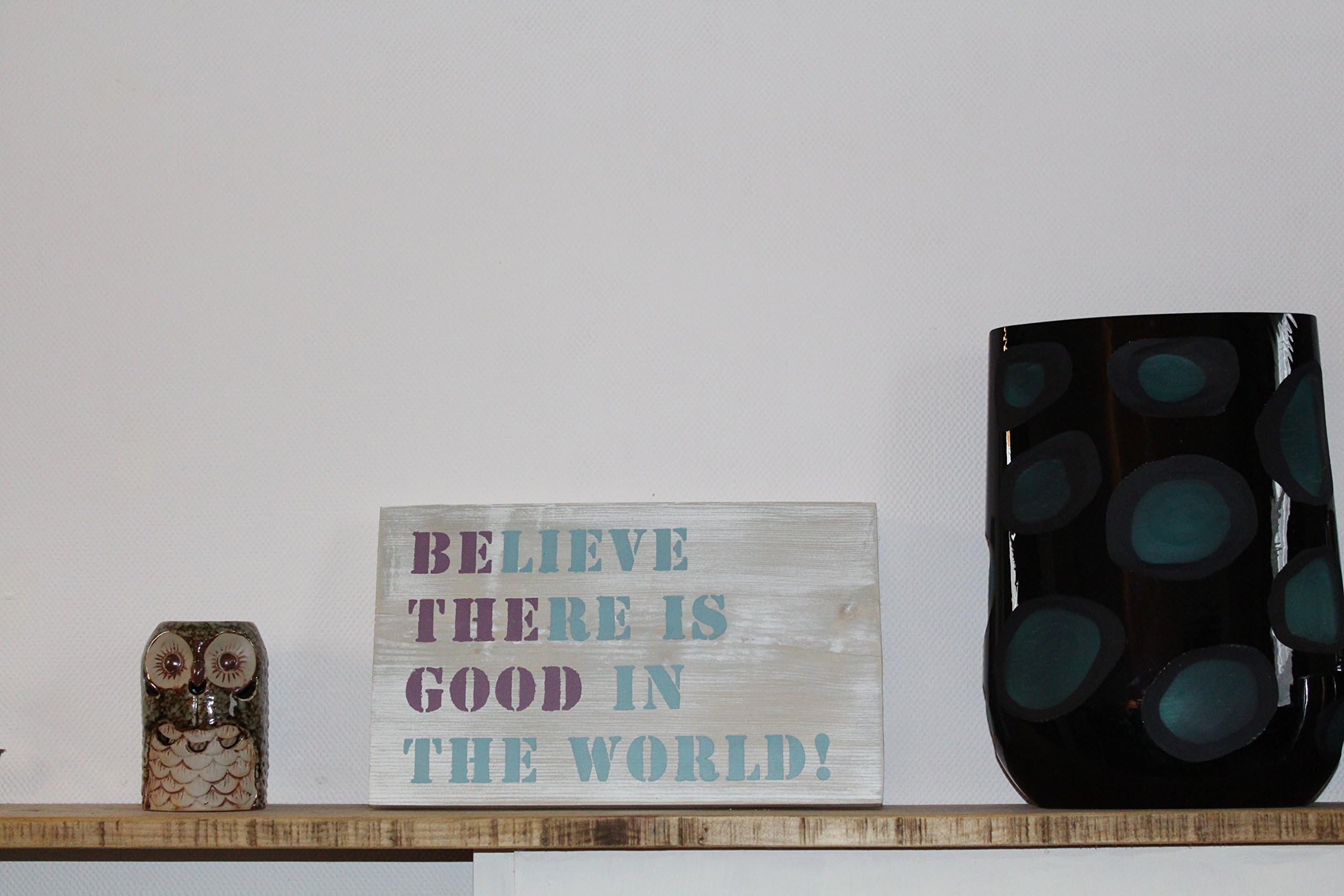 Hand Painted reclaimed BELIEVE THERE IS GOOD IN THE WORLD WOOD PLAQUE SIGN