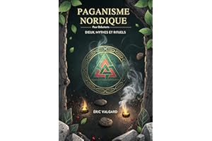 Paganisme Nordique Pour D��butants: Dieux, Mythes Et Rituels (French Edition)