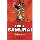 The First Samurai: The Life and Legend of the Warrior Rebel, Taira Masakado