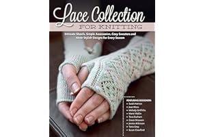 Lace Collection for Knitting: Intricate Shawls, Simple Accessories, Cozy Sweaters and More Stylish Designs for Every Season (Design Originals) Row-by-Row Directions, Charted Instructions, & Patterns