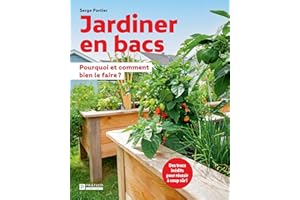 Jardiner en bacs: Pourquoi et comment bien le faire ? (French Edition)