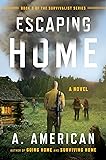 Escaping Home: A Novel (The Survivalist Series)