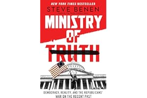 Ministry of Truth: Democracy, Reality, and the Republicans' War on the Recent Past
