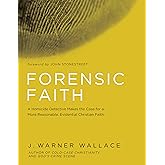 Forensic Faith: A Homicide Detective Makes the Case for a More Reasonable, Evidential Christian Faith