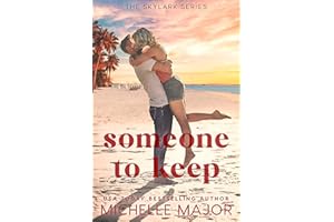 Someone To Keep: A Small Town Forced Proximity Billionaire Romance (The Skylark Series Book 6)