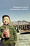 The Liberal Virus: Permanent War and the