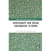 Christianity and Social Engagement in China (Routledge Religion in Contemporary Asia Series)