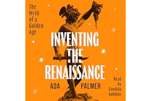 Inventing the Renaissance: The Myth of a Golden Age