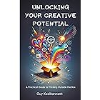 Unlocking Your Creative Potential: A Practical Guide to Thinking Outside the Box
