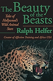 The Beauty of the Beasts: Tales of Hollywood's Wild Animal Stars