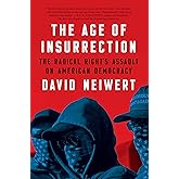 The Age of Insurrection: The Radical Right's Assault on American Democracy