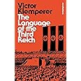 Language of the Third Reich: LTI: Lingua Tertii Imperii (Bloomsbury Revelations)