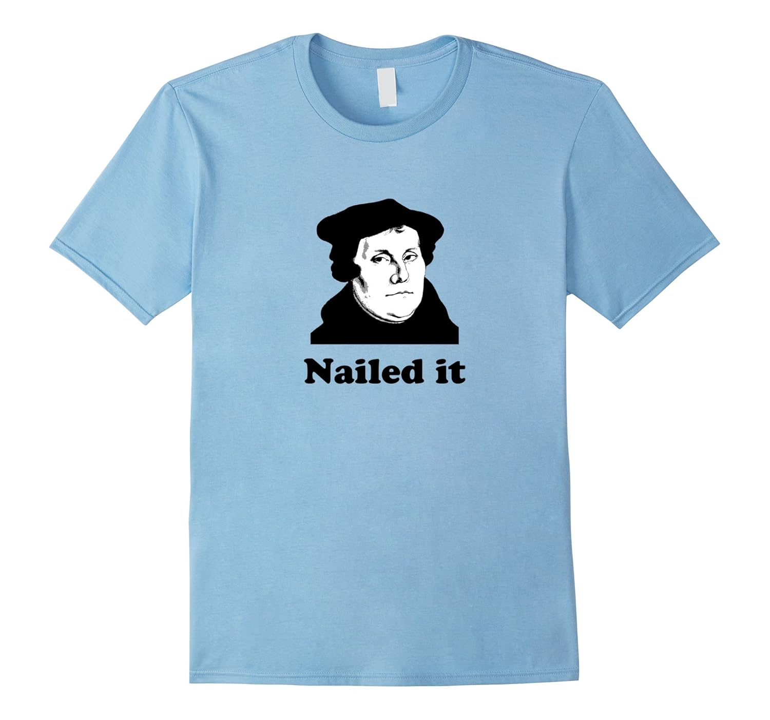 Nailed It Martin Luther 500th Reformation Day T-Shirt-ANZ