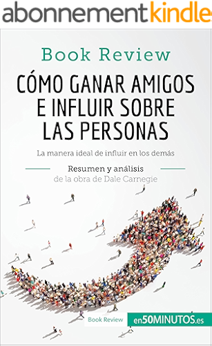 Download Cómo ganar amigos e influir sobre las personas de Dale Carnegie (Análisis de la obra): La manera ideal de influir en los demás (Book Review) (Spanish Edition) PDF